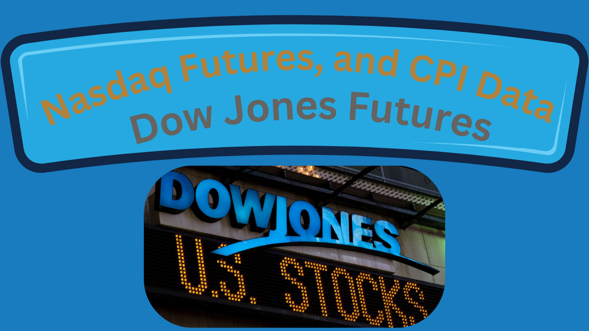 Dow Jones Futures, Nasdaq Futures, and CPI Data: Your Essential Guide