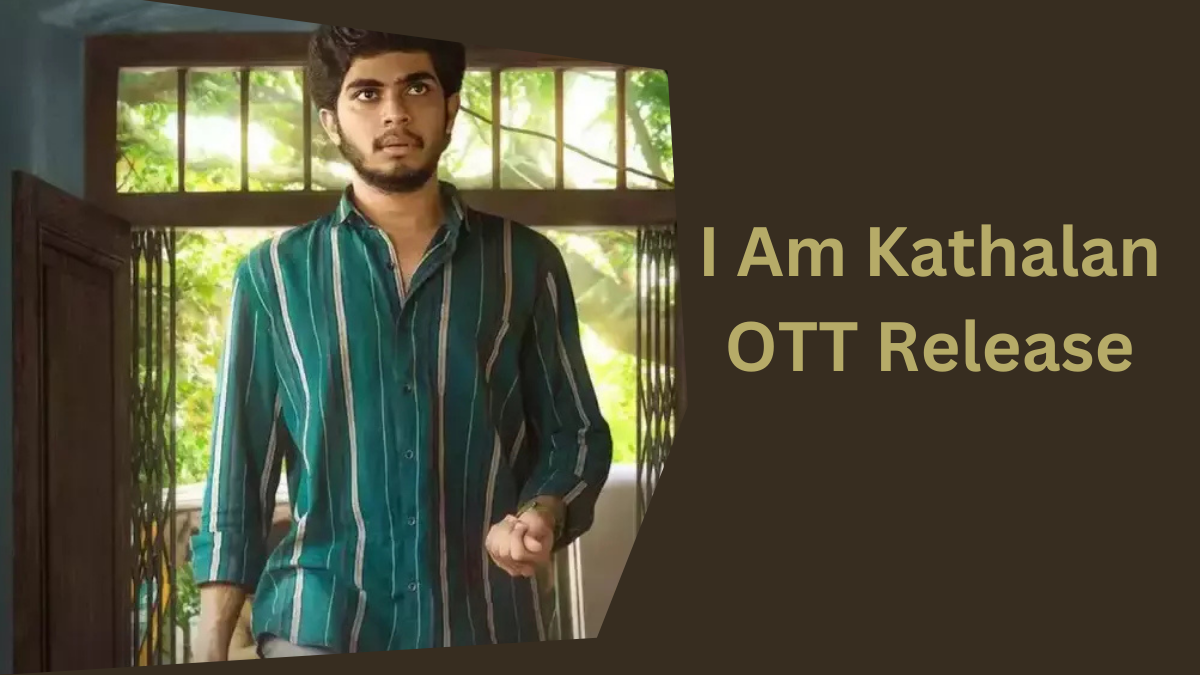I Am Kathalan OTT Release