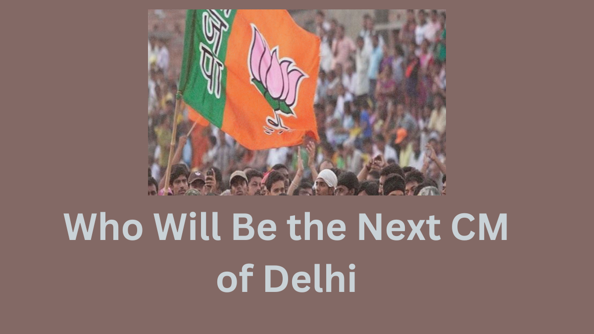 Who Will Be the Next CM of Delhi