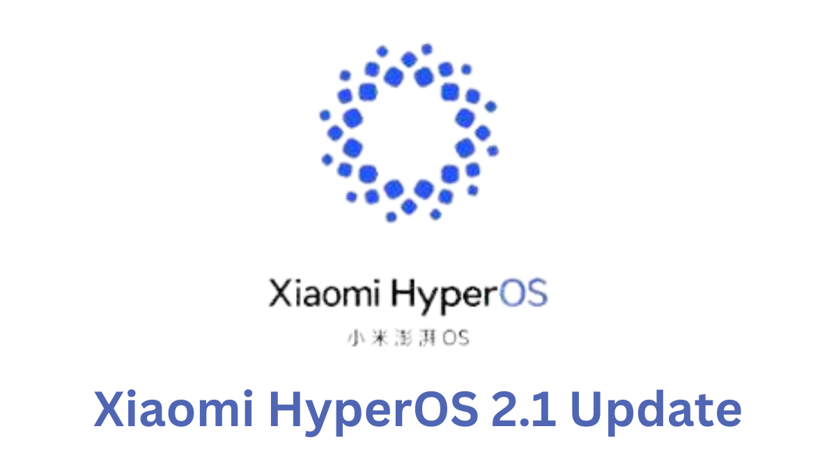 Xiaomi HyperOS 2.1 Update