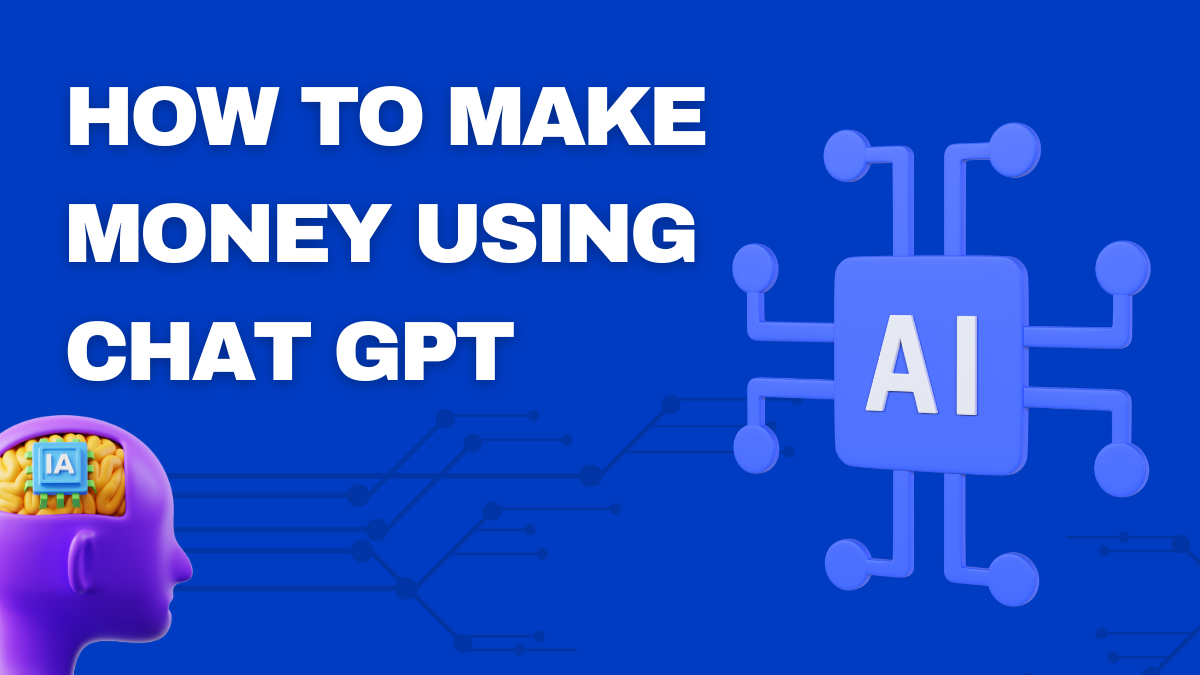 How to Make Money Using ChatGPT