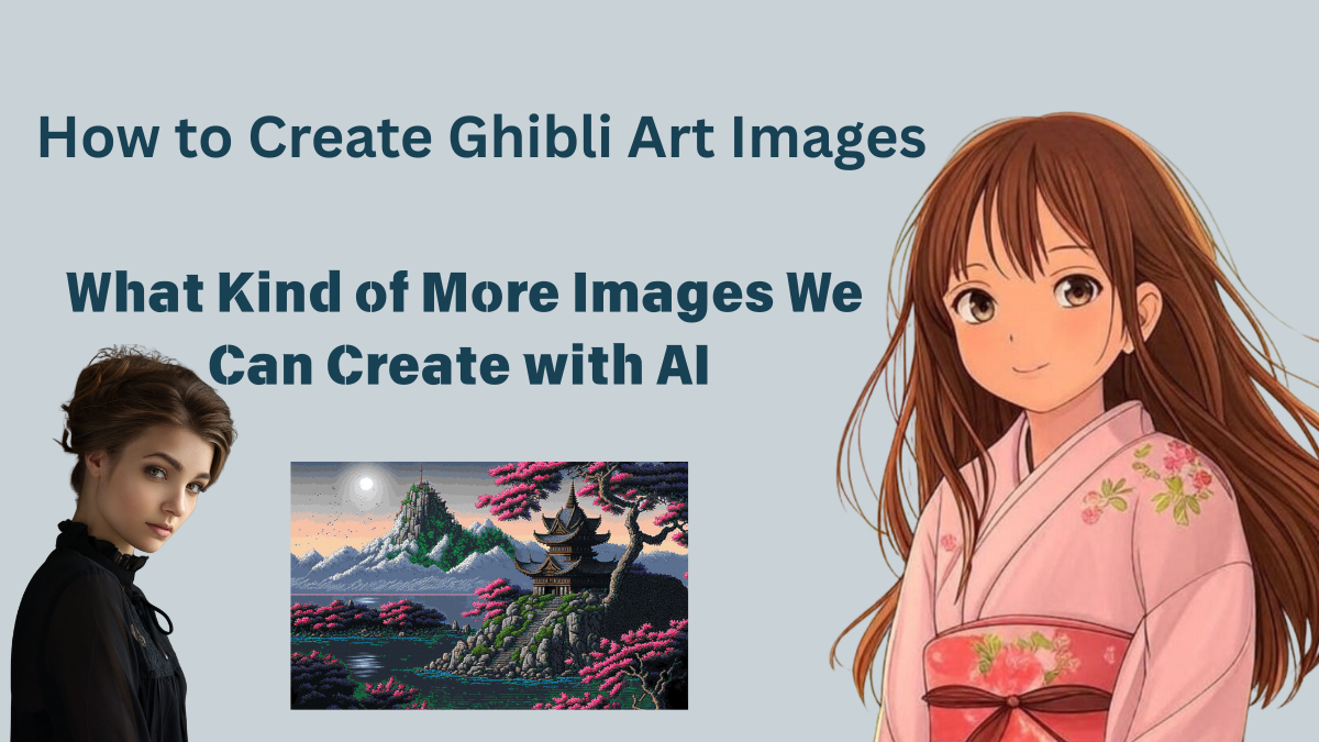 How to Create Ghibli Art Images